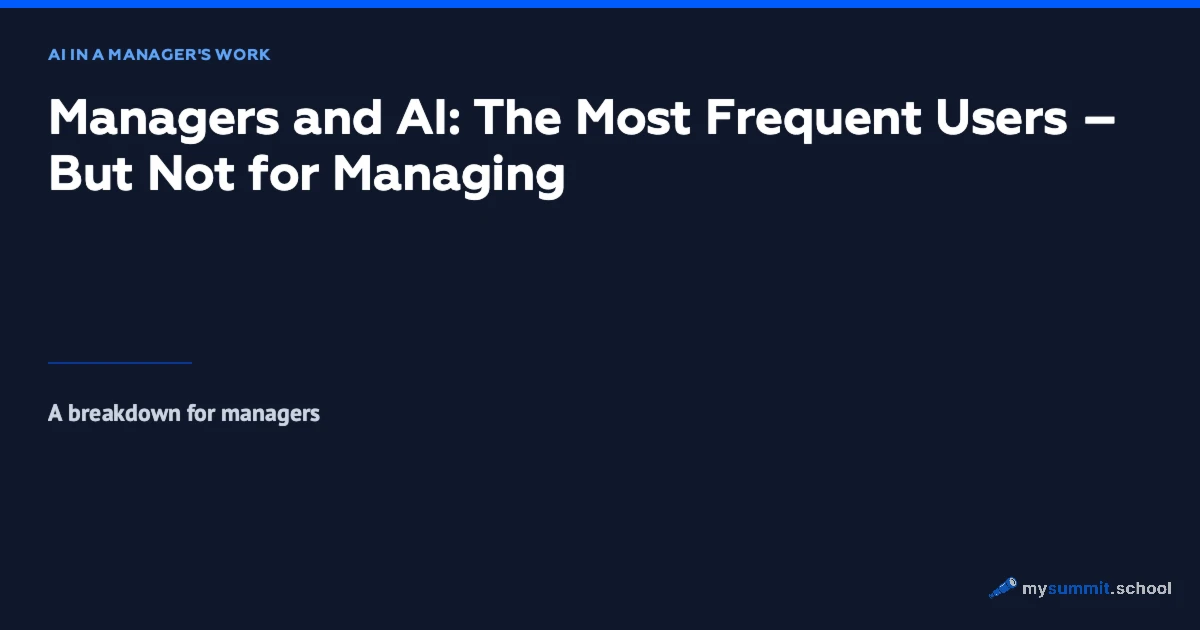 Managers and AI: The Most Frequent Users – But Not for Managing