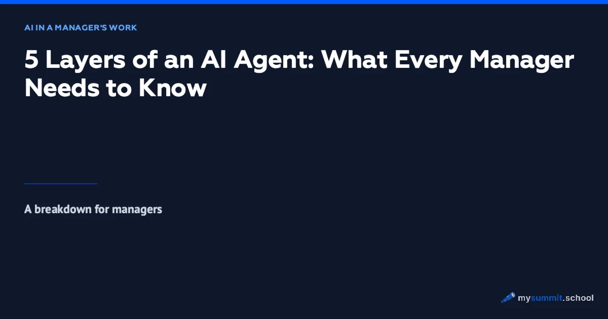 5 Layers of an AI Agent: What Every Manager Needs to Know