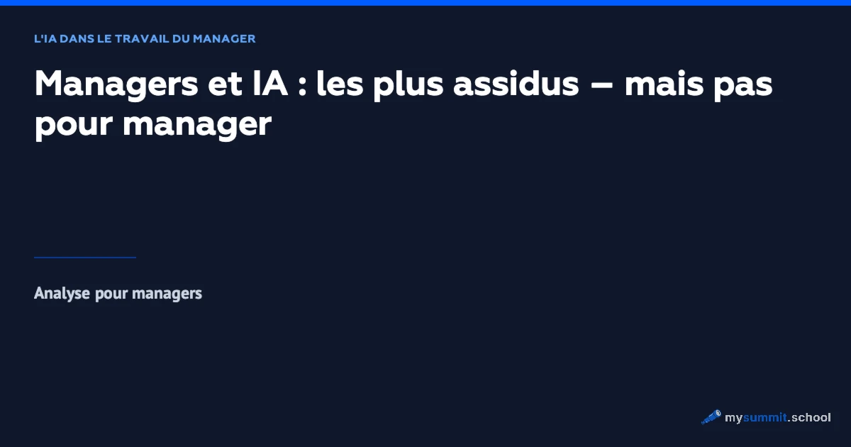 Managers et IA : les plus assidus – mais pas pour manager