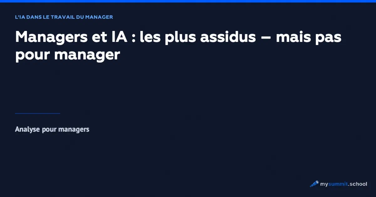 Managers et IA : les plus assidus – mais pas pour manager